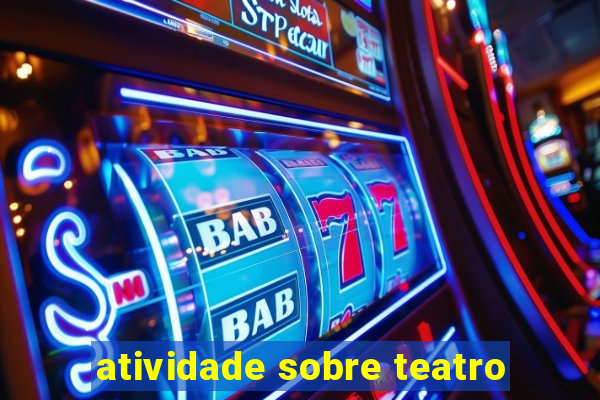 atividade sobre teatro